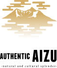 Authentic Aizu ～natural and caltural splendor～